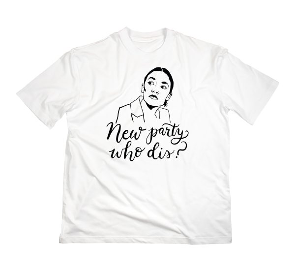 New party, who dis? T-Shirt Online